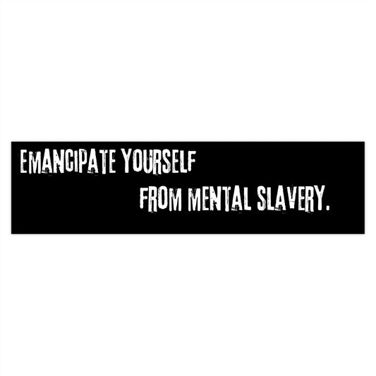 Emancipate Yourself from Mental Slavery